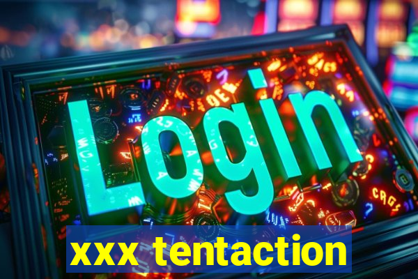 xxx tentaction